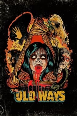 The Old Ways วิถีหลอน ดับวิญญาณ (2020) The Old Ways วิถีหลอน ดับวิญญาณ (2020)