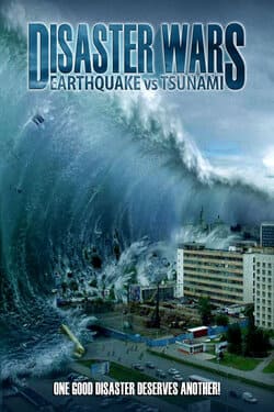 Disaster Wars Earthquake vs. Tsunami มหาวิบัติสึนามิ (2013) Disaster Wars Earthquake vs. Tsunami มหาวิบัติสึนามิ (2013)