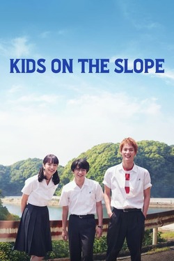 Kids on the Slope เพลงแรก รักแรก จูบแรก (2018) Kids on the Slope เพลงแรก รักแรก จูบแรก (2018)