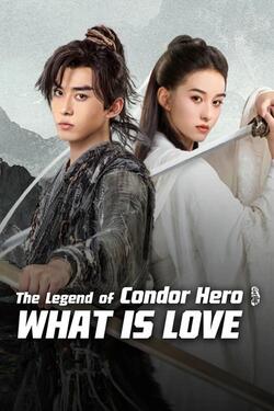 The Legend of Condor Hero What is Love มังกรหยก ท่องยุทธภพ (2025)